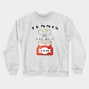 Tennis Is My Jam Crewneck Sweatshirt